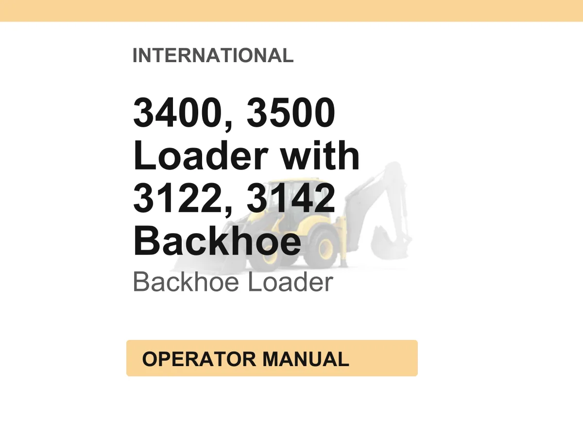 International 3400, 3500 Loader with 3122, 3142 Backhoe Operator Manual cover