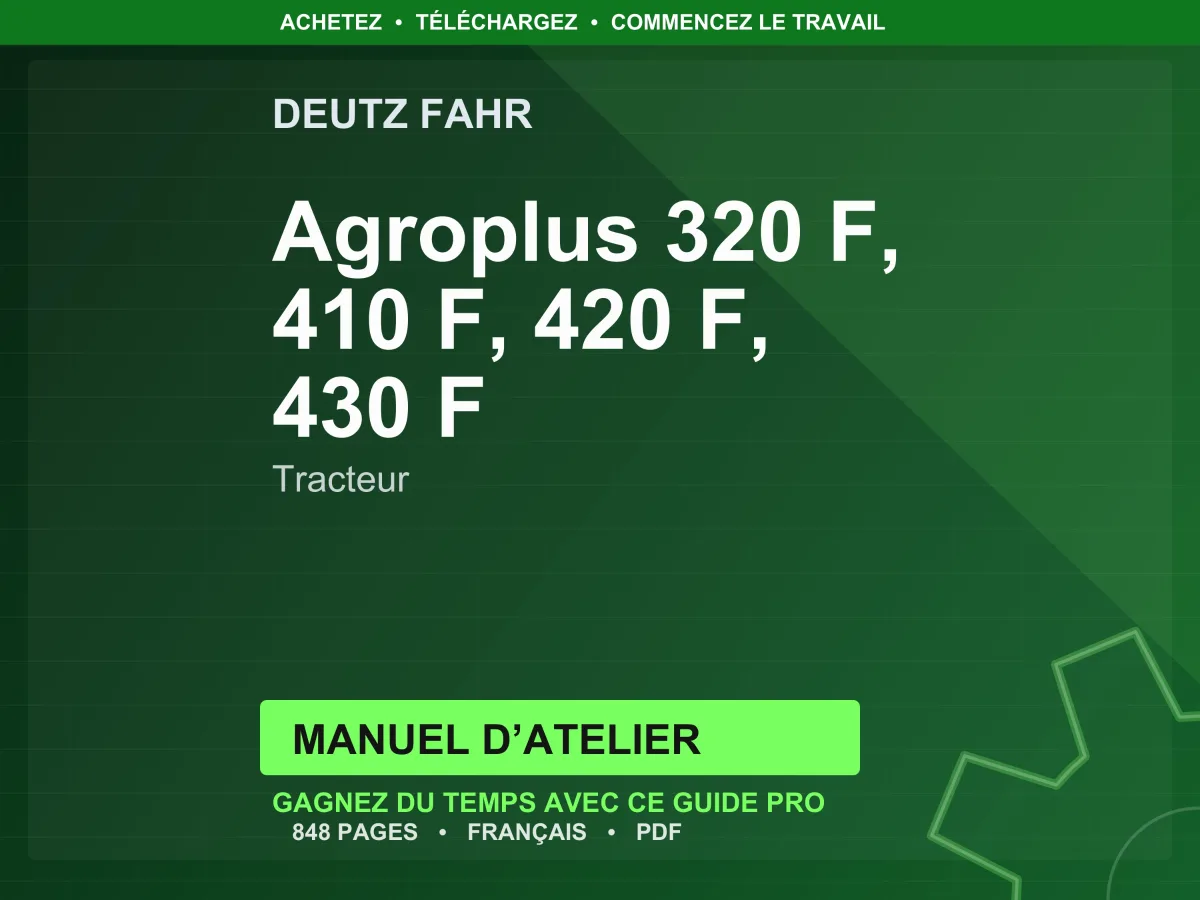 Deutz Fahr Agroplus 320 F, 410 F, 420 F, 430 F Tracteur Manuel D’atelier Pdf | Instant Download