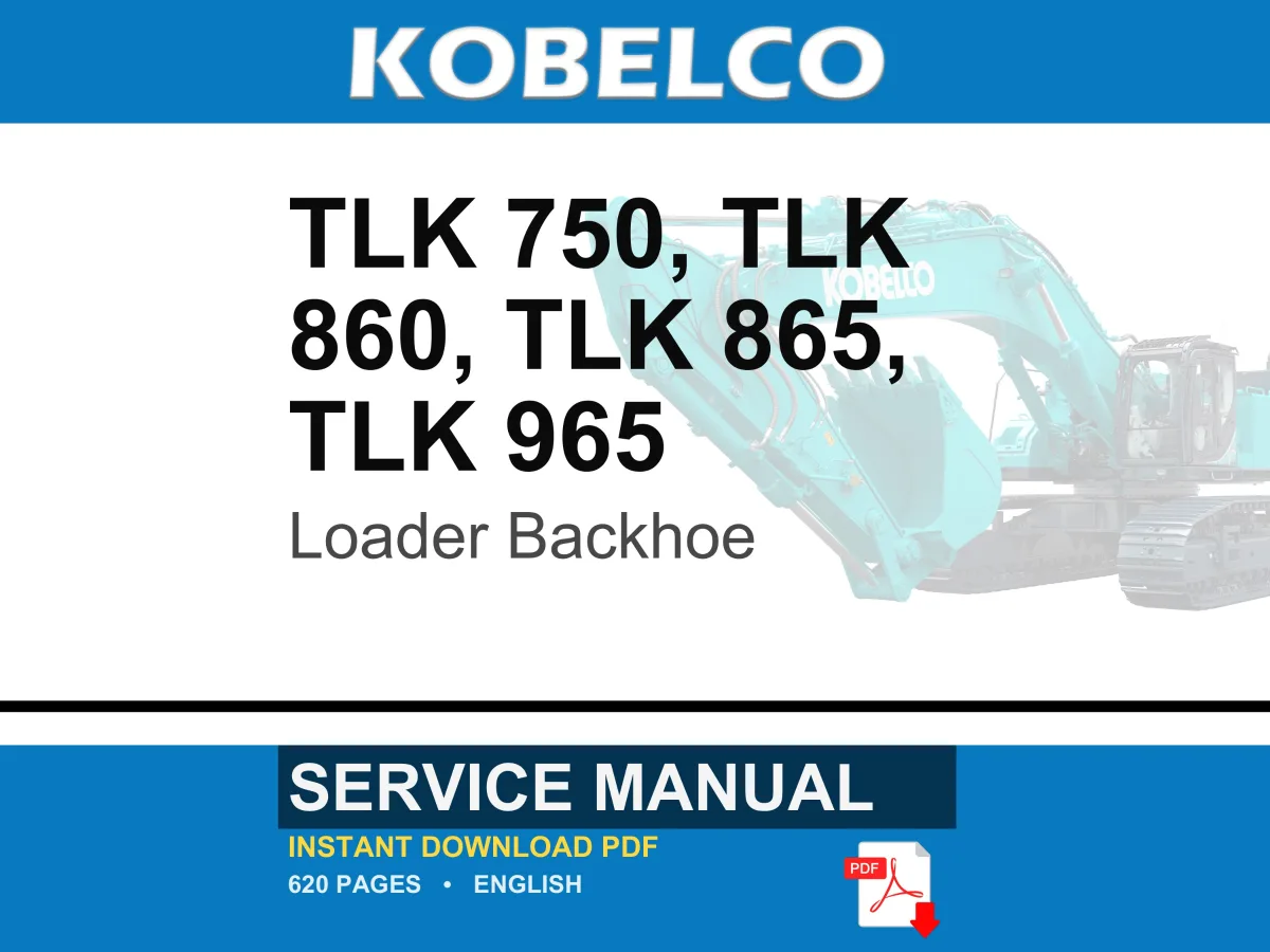 Kobelco TLK 750, 860, 865, 965 Loader Backhoe Service Repair Workshop Manual | Instant PDF Download cover