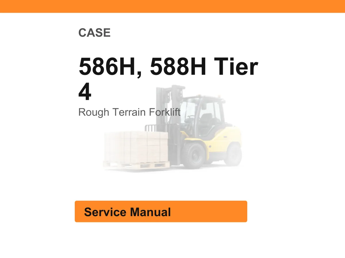 Case 586H, 588H Tier 4 Rough Terrain Forklift Service Manual PDF | Workshop Repair | Instant Download cover