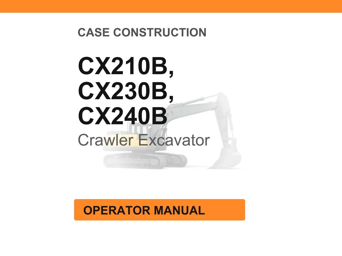 Case Construction CX210B, CX230B, CX240B Crawler Excavator Operator Manual