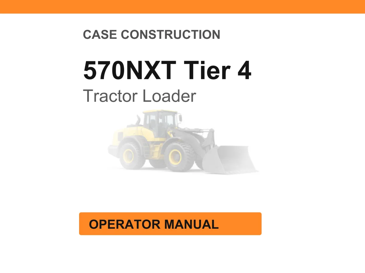 Case Construction 570NXT Tier 4 Tractor Loader Operator Manual