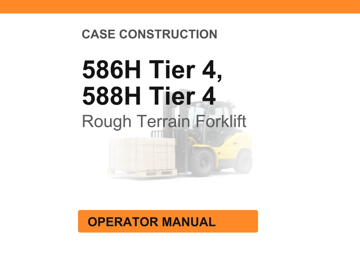 Case Construction 586H, 588H Tier 4 Rough Terrain Forklift Operator Manual