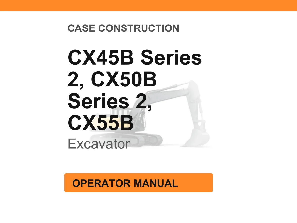 Case Construction CX45B Series 2, CX50B Series 2, CX55B Mini Excavator Operator Manual cover