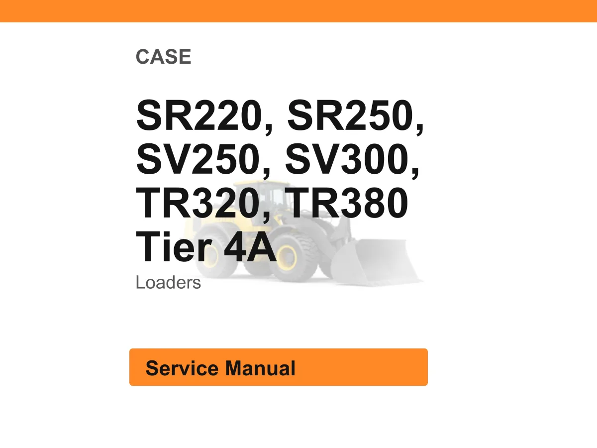 Case Sr220, Sr250, Sv250, Sv300, Tr320, Tr380 Tier 4A Loaders Service Manual PDF | Workshop Repair | Instant Download