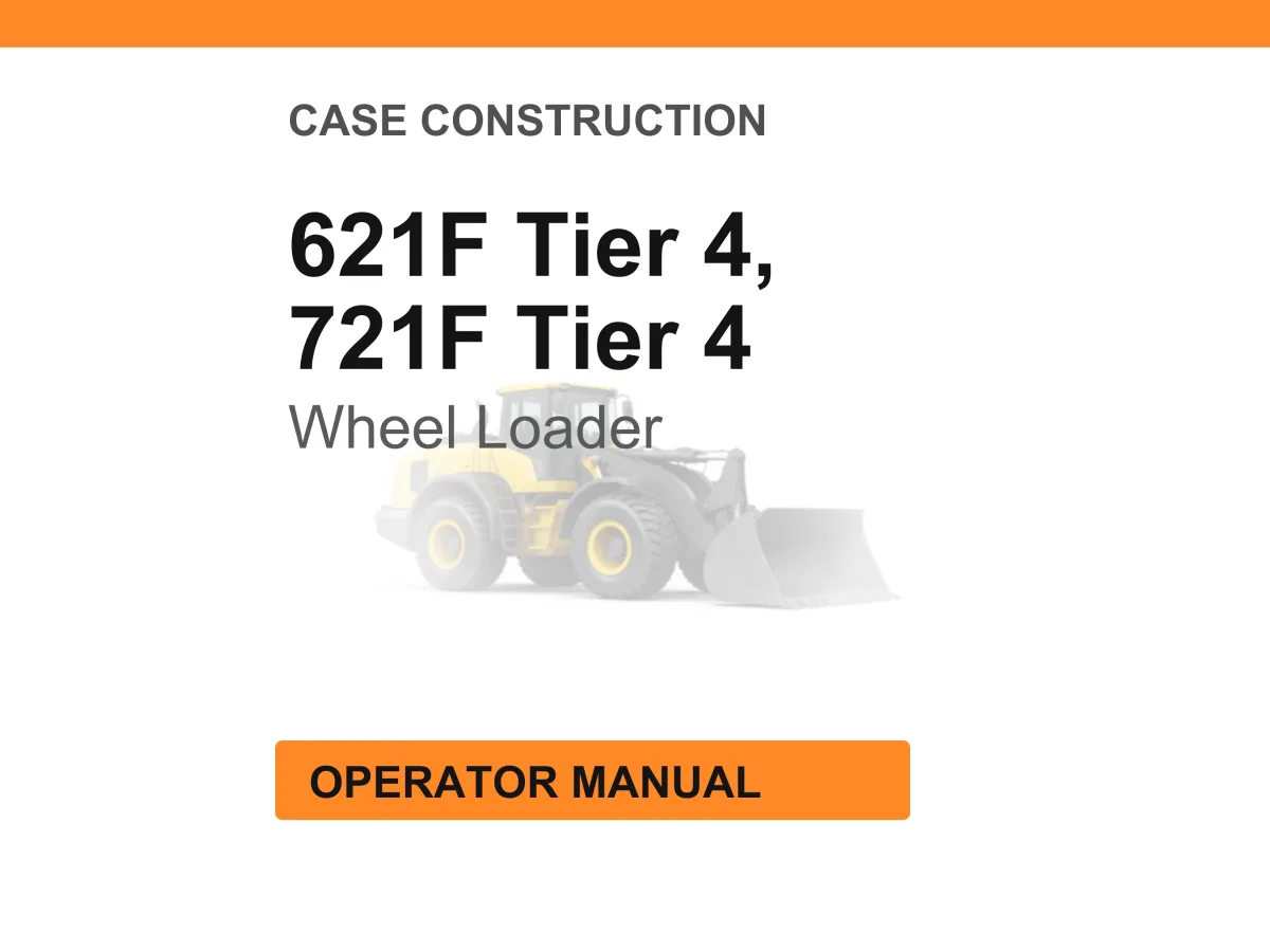 Case Construction 621F Tier 4, 721F Tier 4 Wheel Loader Operator Manual