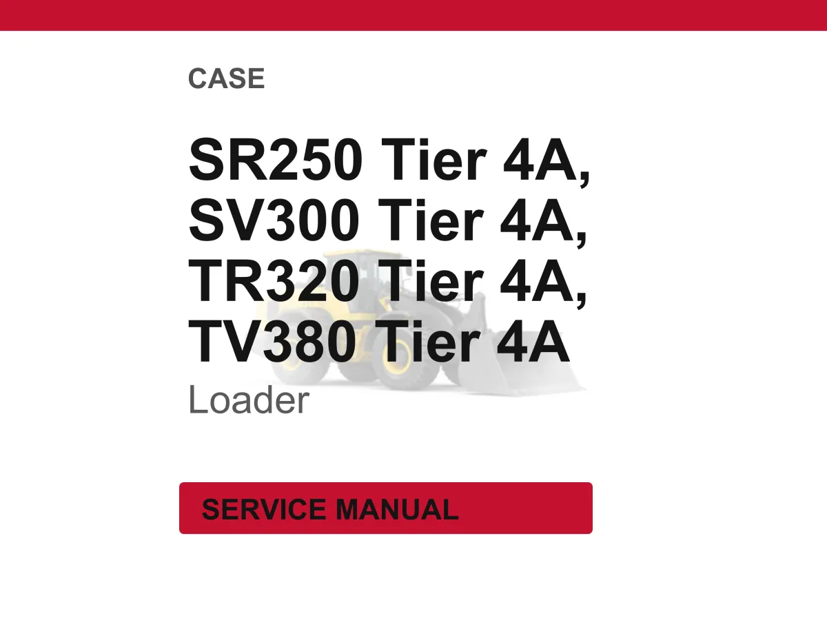Case Sr250, Sv300, Tr320, Tv380 Tier 4A Loaders Service Manual PDF | Workshop Repair | Instant Download