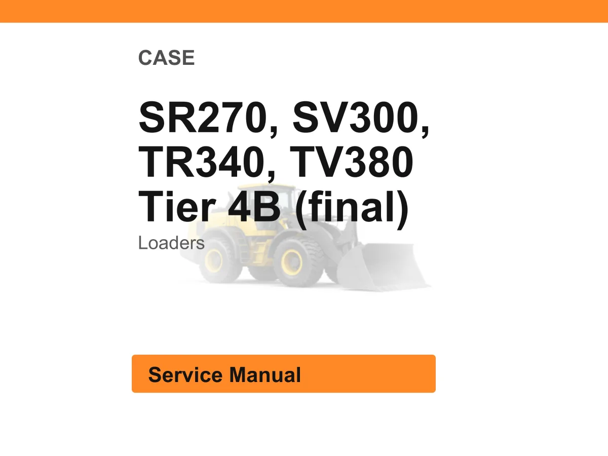 Case Sr270, Sv300, Tr340, Tv380 Tier 4B (Final) Loaders Service Manual PDF | Workshop Repair | Instant Download