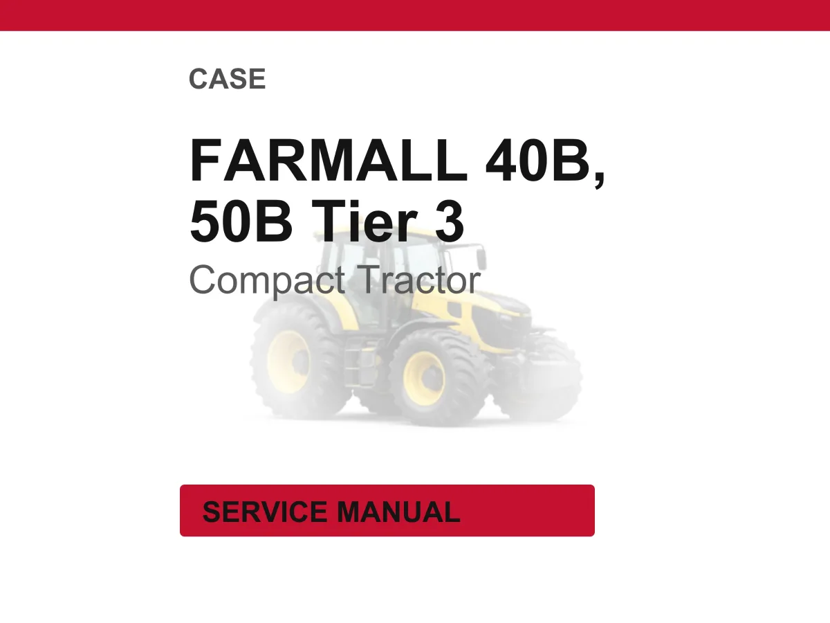 Case Farmall 40B & 50B Tier 3 Tractors Service Manual PDF | Workshop Repair | Instant Download cover