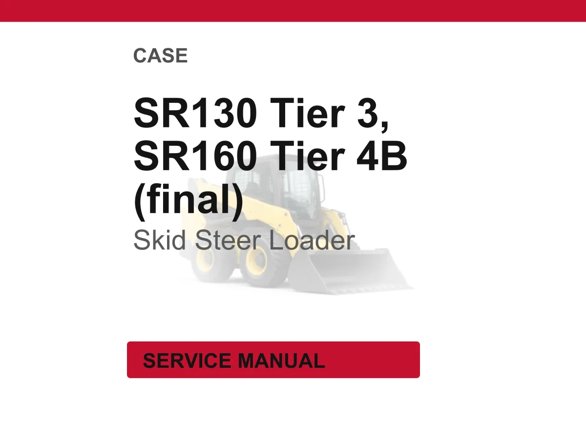 Case Sr130 Tier 3, Sr160 Tier 4B (Final) Loaders Service Manual PDF | Workshop Repair | Instant Download