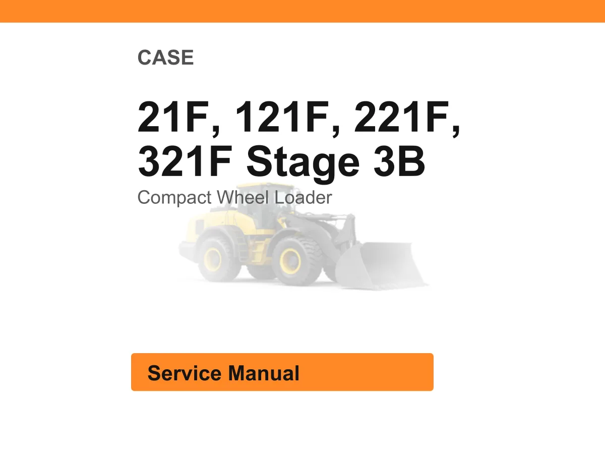 Case 21F, 121F, 221F, 321F Stage 3B Compact Wheel Loader Service Manual Pdf | Workshop Repair | Instant Download