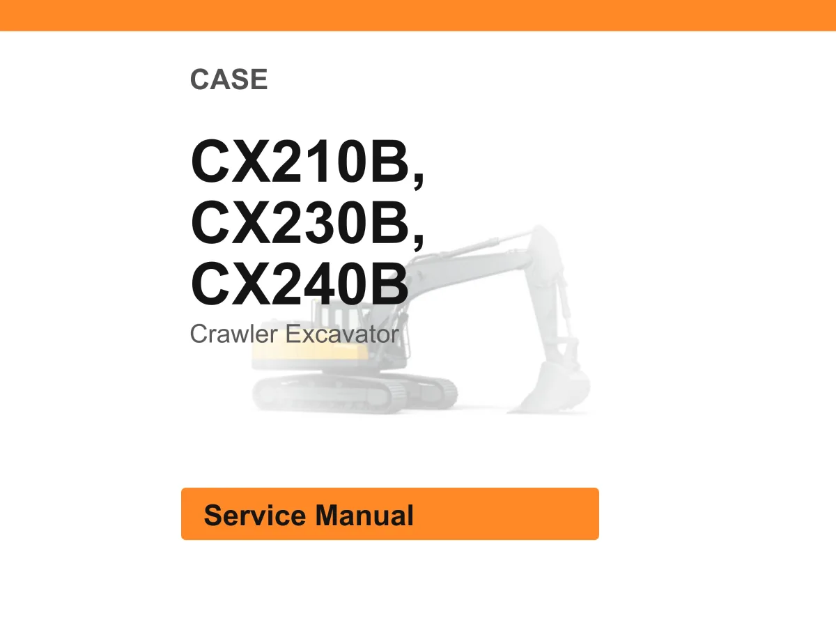 Case Cx210b, Cx230b, Cx240b Crawler Excavator Service Manual PDF | Workshop Repair | Instant Download