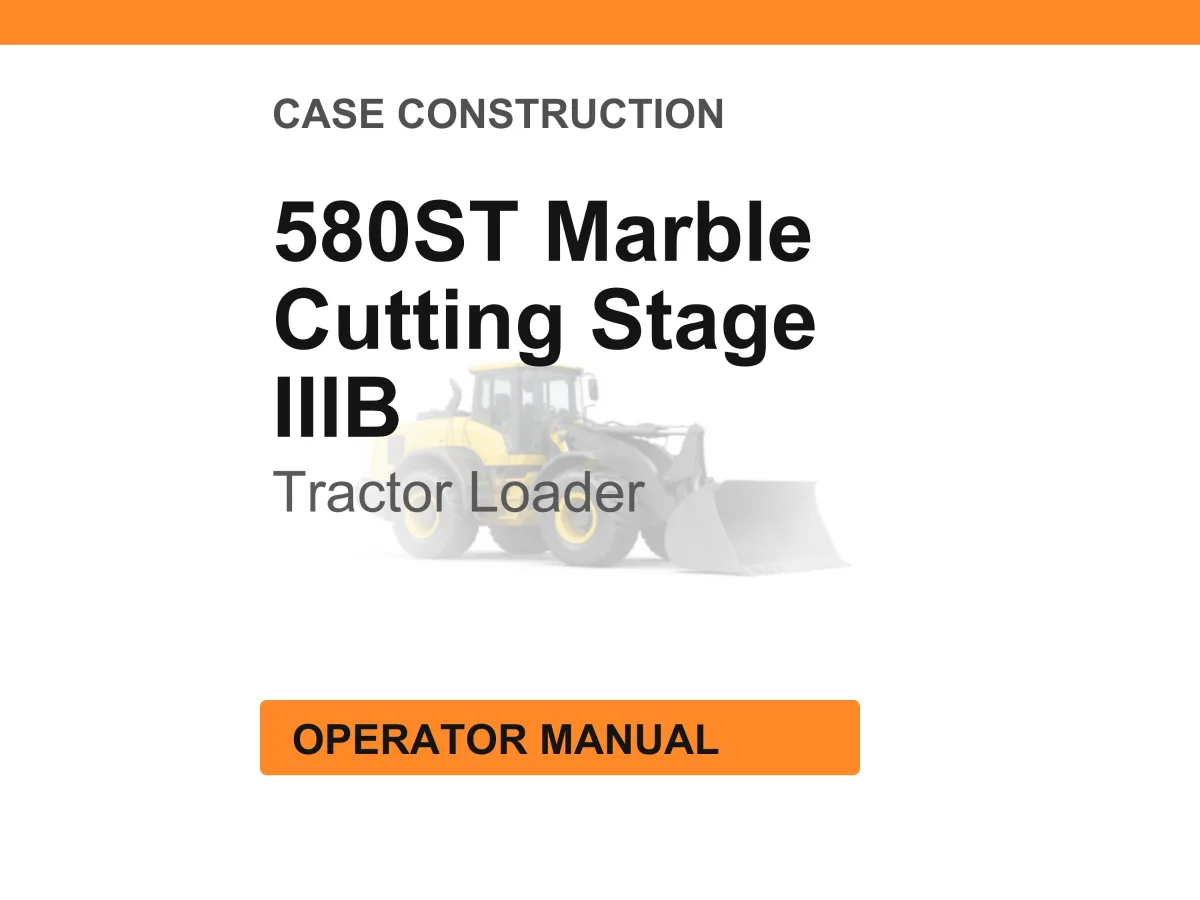 Case Construction 580ST Marble Cutting Stage IIIB Tractor Loader Operator Manual