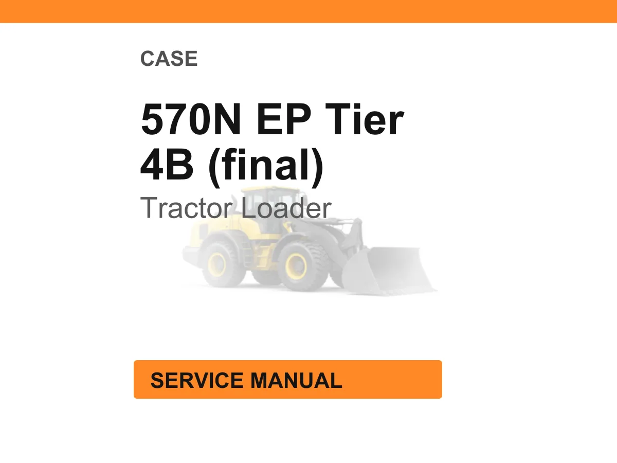 Case Construction 570N EP Tier 4B (final) Tractor Loader Service Manual