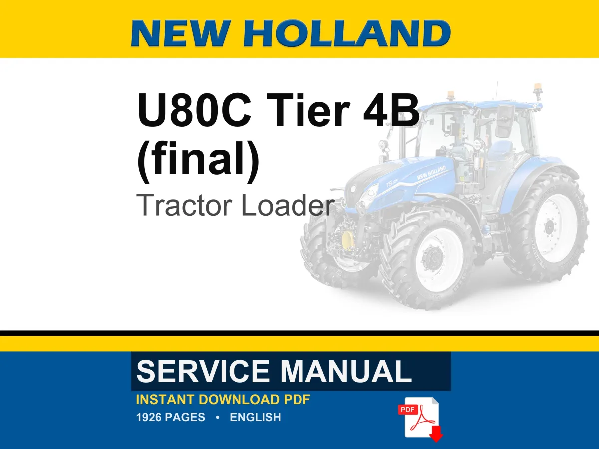New Holland U80C Tier 4B (final) Tractor Loader Service Repair Workshop Manual | Instant PDF Download | Market: North America