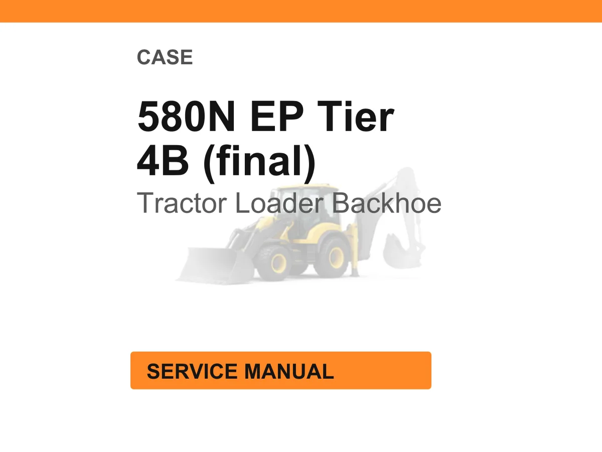 Case Construction 580N EP Tier 4B (final) Tractor Loader Backhoe Service Manual