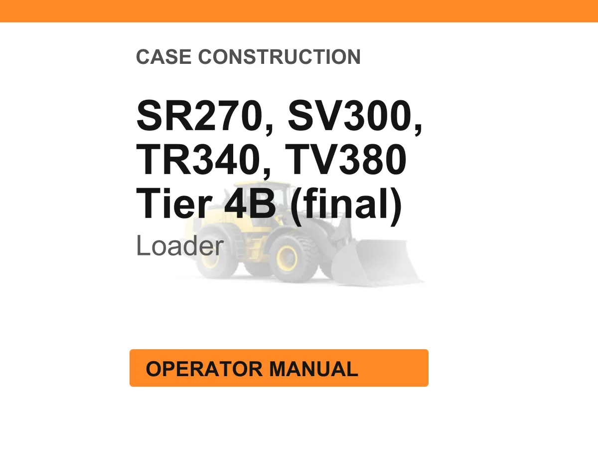 Case Construction SR270, SV300, TR340, TV380 Tier 4B (final) Skid Steer and Compact Track Loader Operator Manual cover