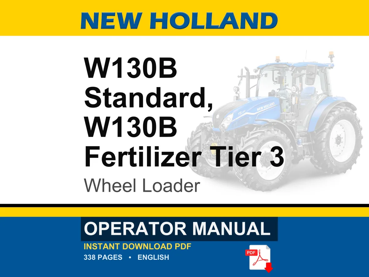 New Holland W130B Standard, W130B Fertilizer Tier 3 Wheel Loader Operator Owners Operation Manual | Instant PDF Download cover