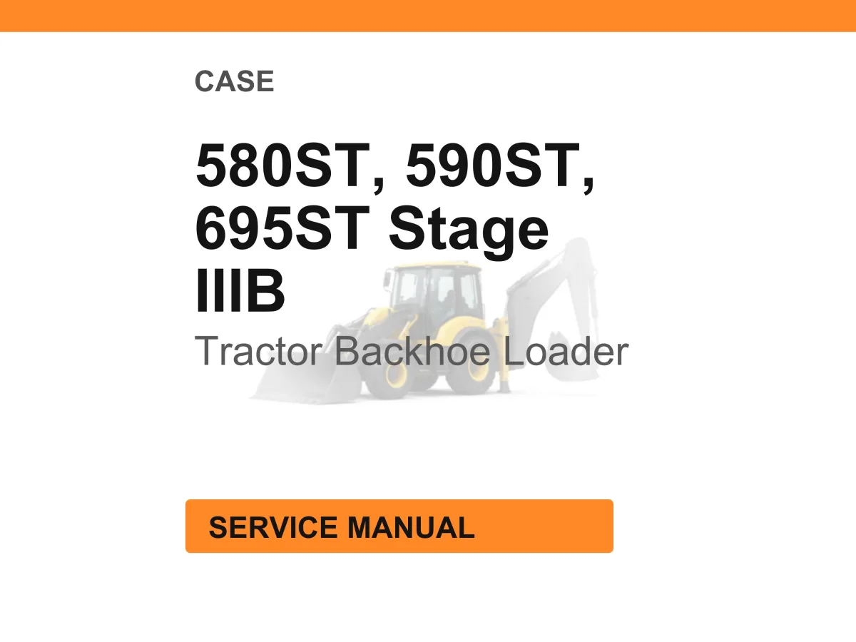 Case Construction 580ST, 590ST, 695ST Stage IIIB Tractor Backhoe Loader Service Manual