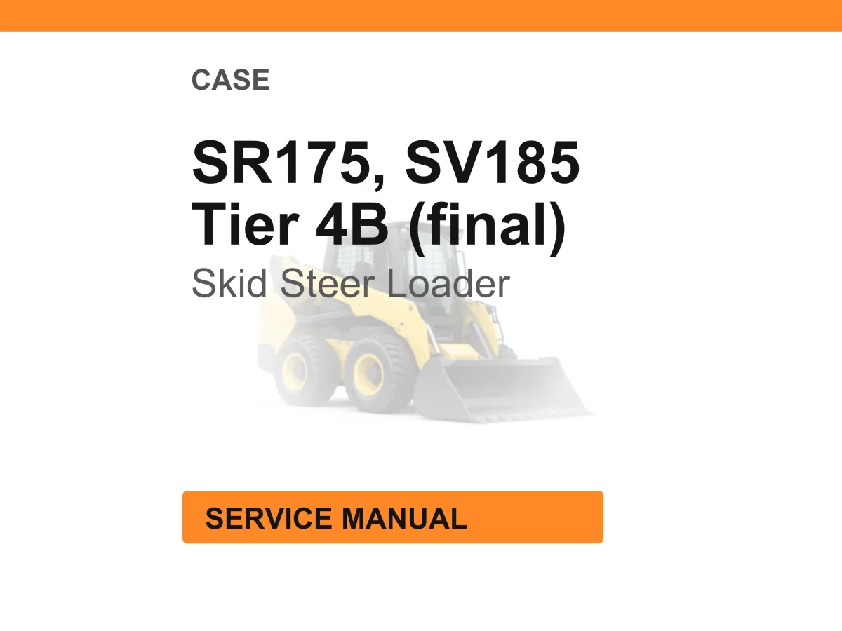 Case Construction SR175 Tier 4B (final), SV185 Tier 4B (final) Skid Steer Loader Service Manual