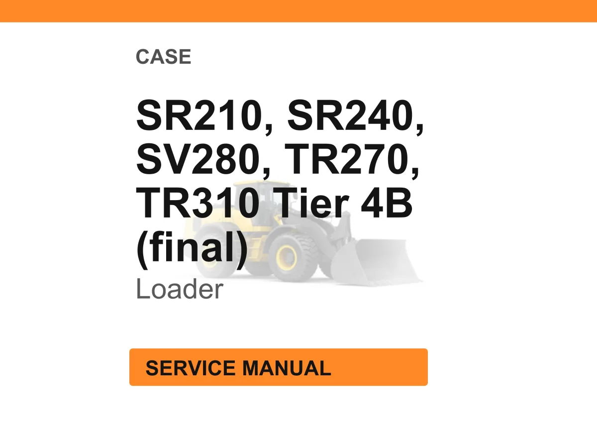 Case Construction SR210, SR240, SV280, TR270, TR310 Tier 4B (final) Skid Steer Loader, Compact Track Loader Service Manual cover