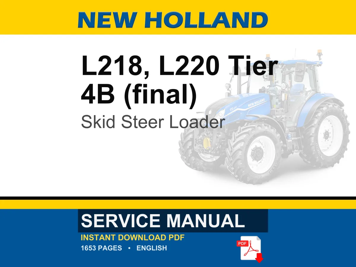 New Holland L218, L220 Tier 4B (final) Skid Steer Loader Service Repair Workshop Manual | Instant PDF Download | Market: North America
