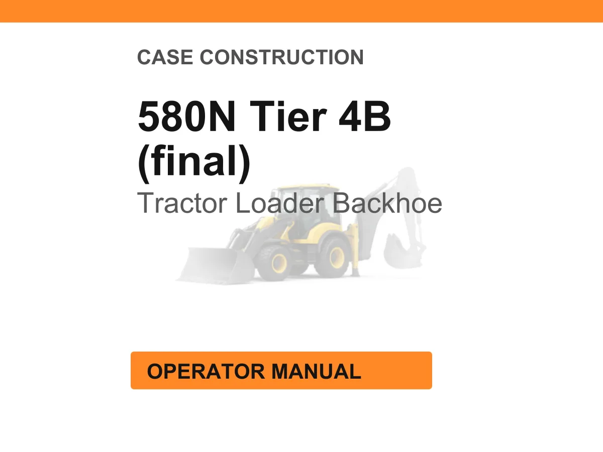 Case Construction 580N Tier 4B (final) Tractor Loader Backhoe Operator Manual