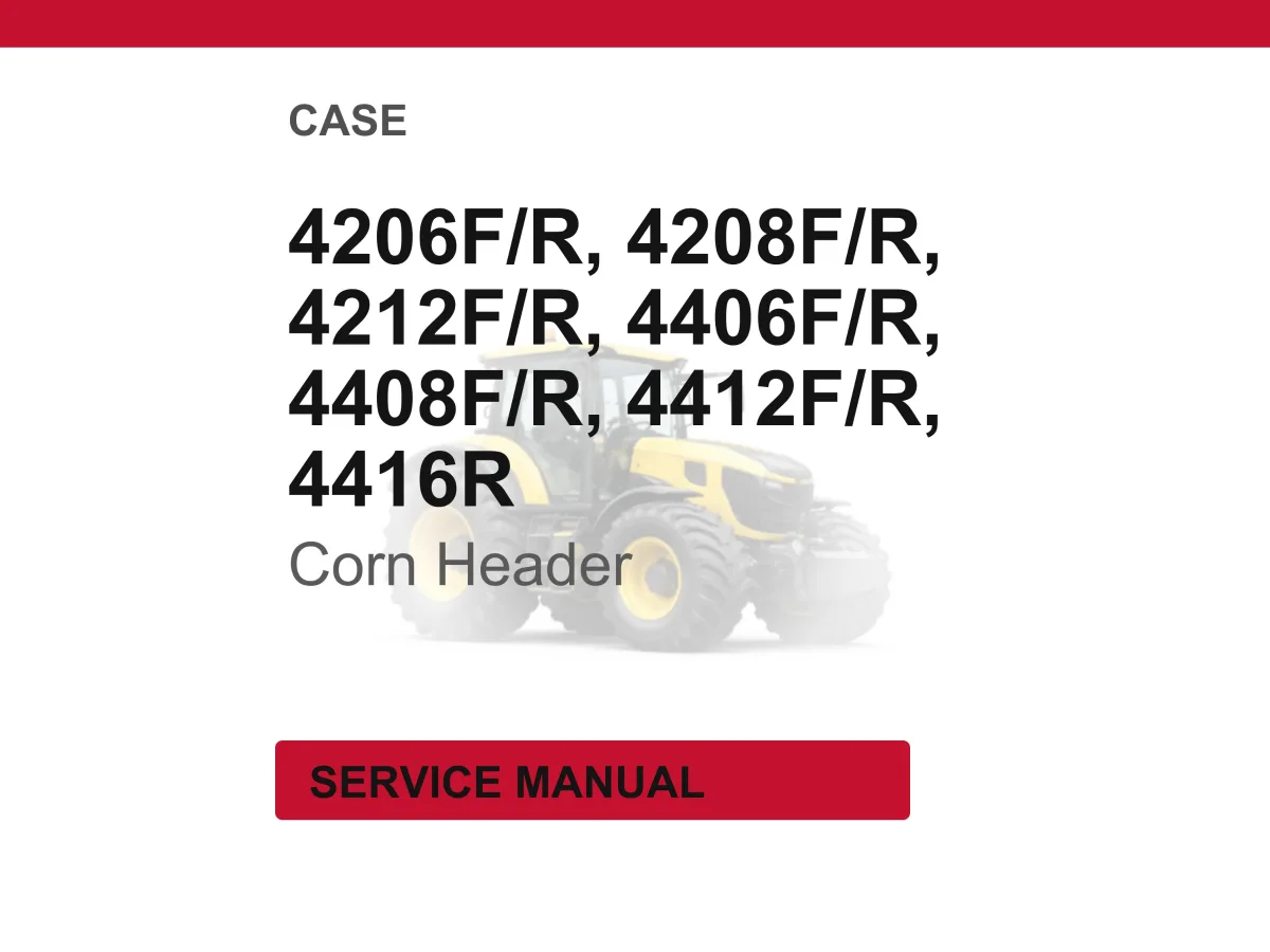 Case 4206f, 4206r, 4208f, 4208r, 4212f, 4212r, 4406f, 4406r, 4408f, 4408r, 4412f, 4412R, 4416R Corn Header Service Manual | PDF Download cover