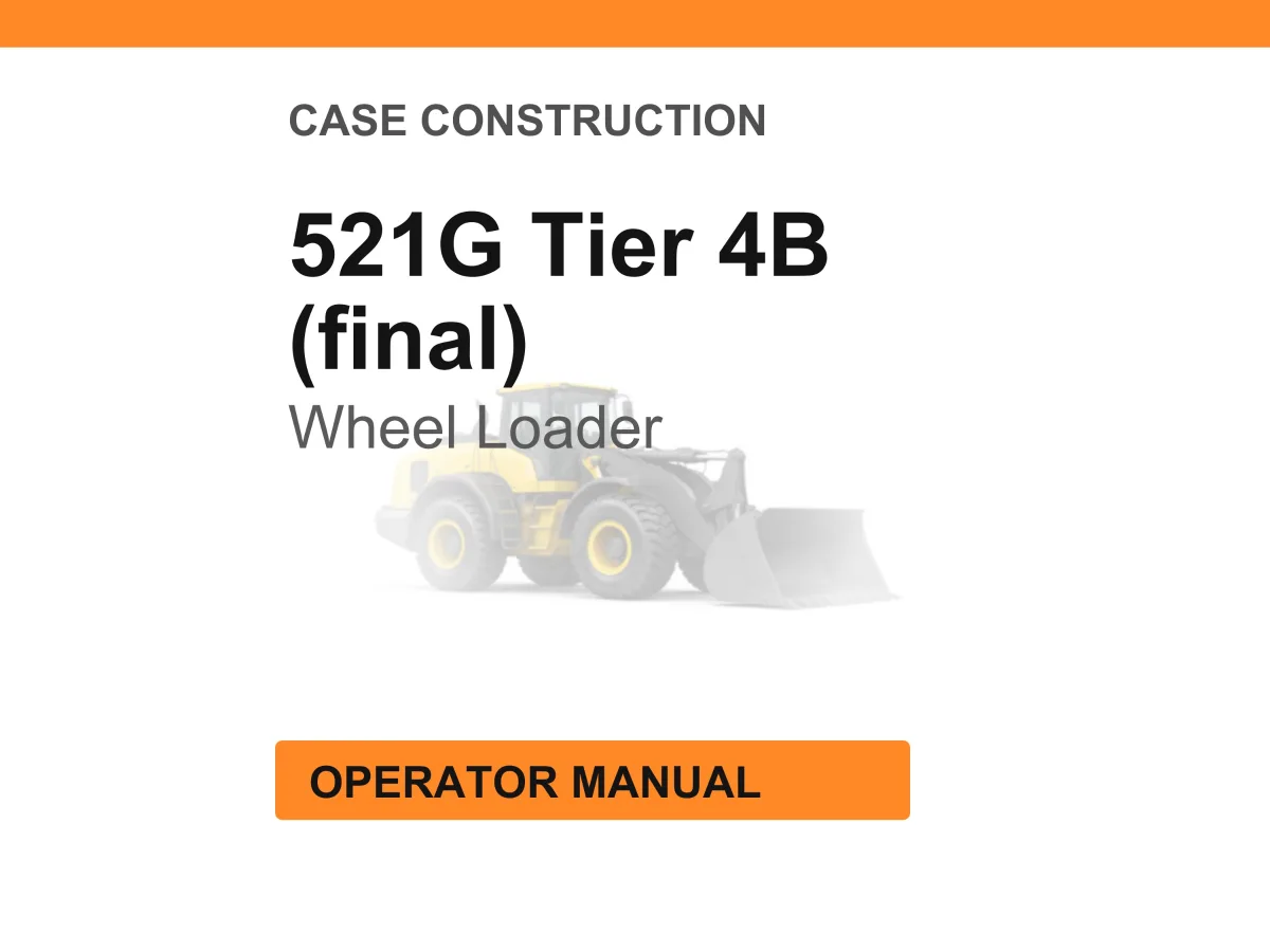 Case Construction 521G Tier 4B (final) Wheel Loader Operator Manual cover
