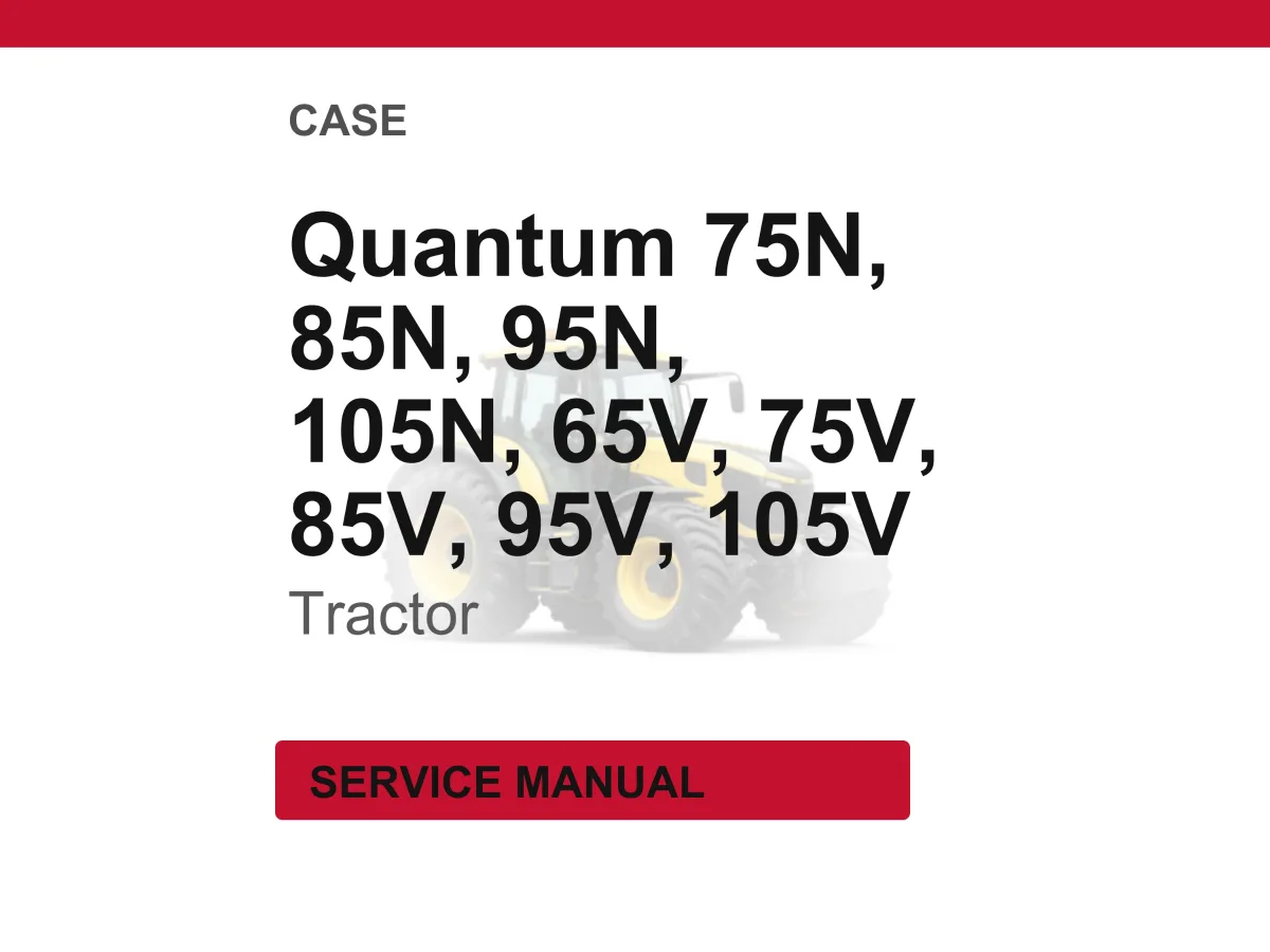 Case Quantum 75n, 85n, 95n, 105n, 65v, 75v, 85v, 95V, 105V Tractor Service Repair Workshop Manual | Instant PDF Download cover
