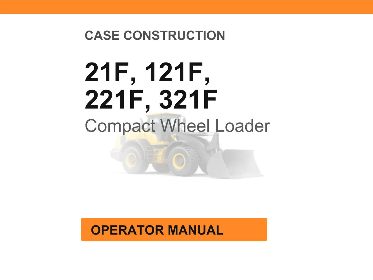 Case Construction 21F, 121F, 221F, 321F Compact Wheel Loader Operator Manual cover
