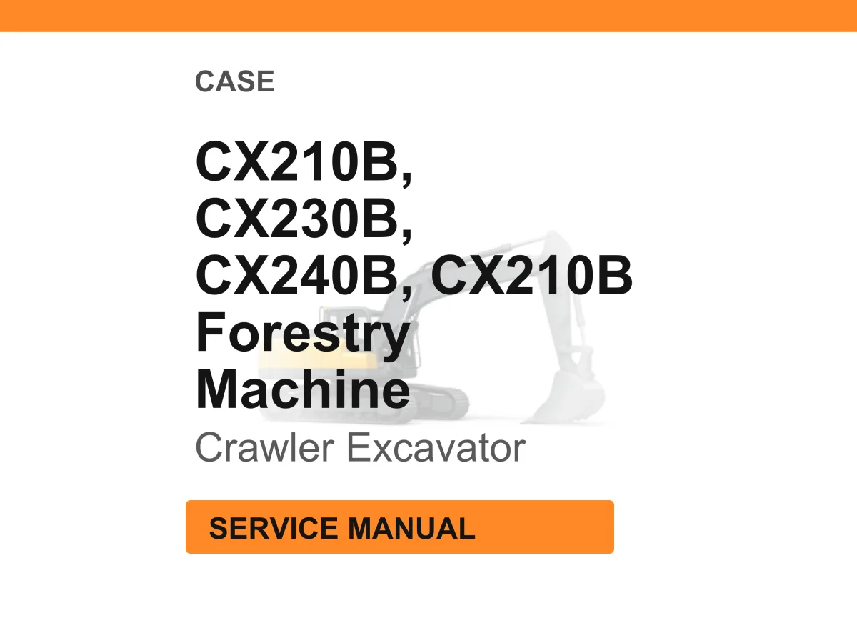 Case Construction CX210B, CX230B, CX240B Forestry Machine Crawler Excavator Service Manual PDF Download