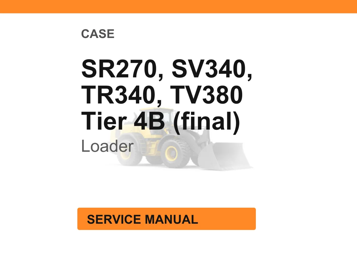 Case Construction SR270, SV340, TR340, TV380 Tier 4B (final) Skid Steer Loader, Compact Track Loader Service Manual PDF