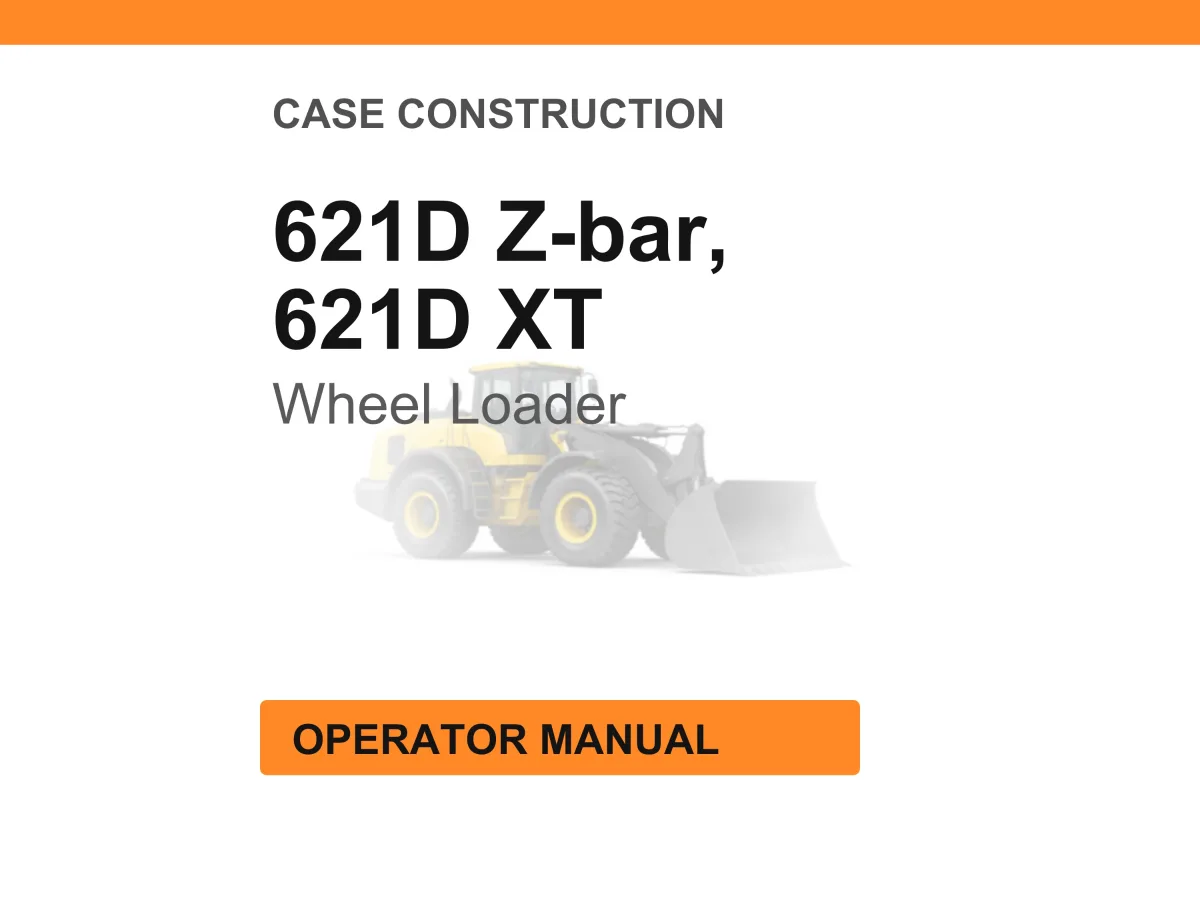 Case Construction 621D Z-bar, 621D XT Wheel Loader Operator Manual PDF Download cover