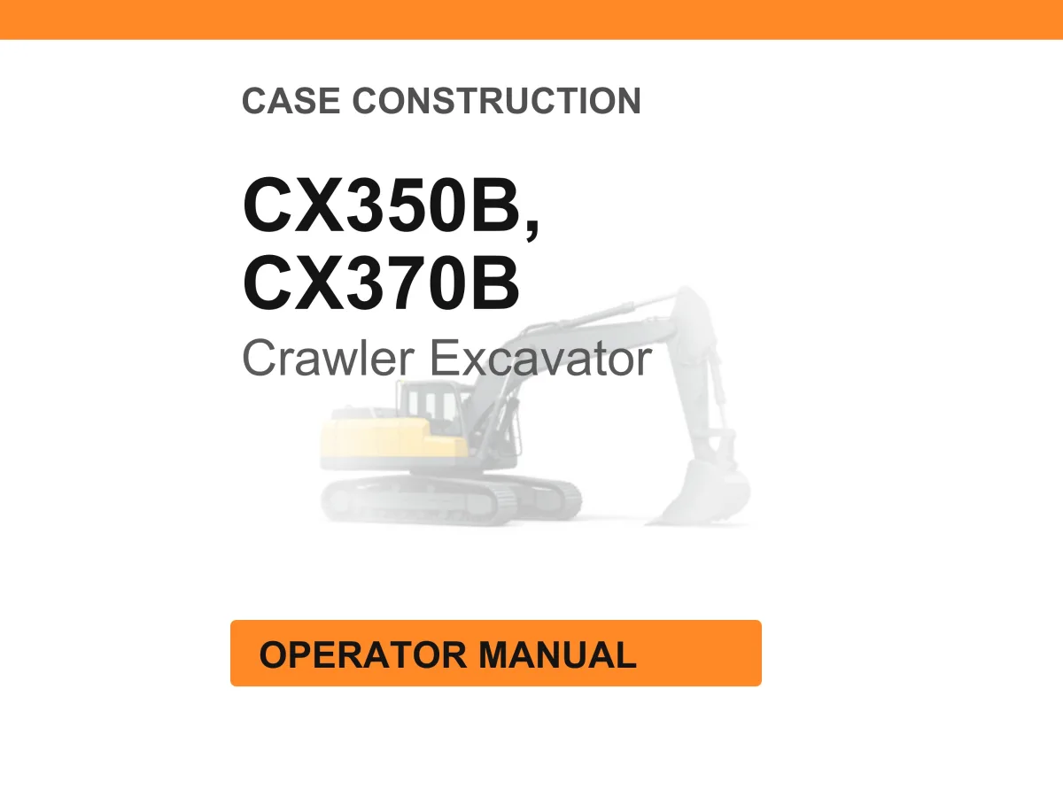 Case Construction CX350B, CX370B Crawler Excavator Operator Manual