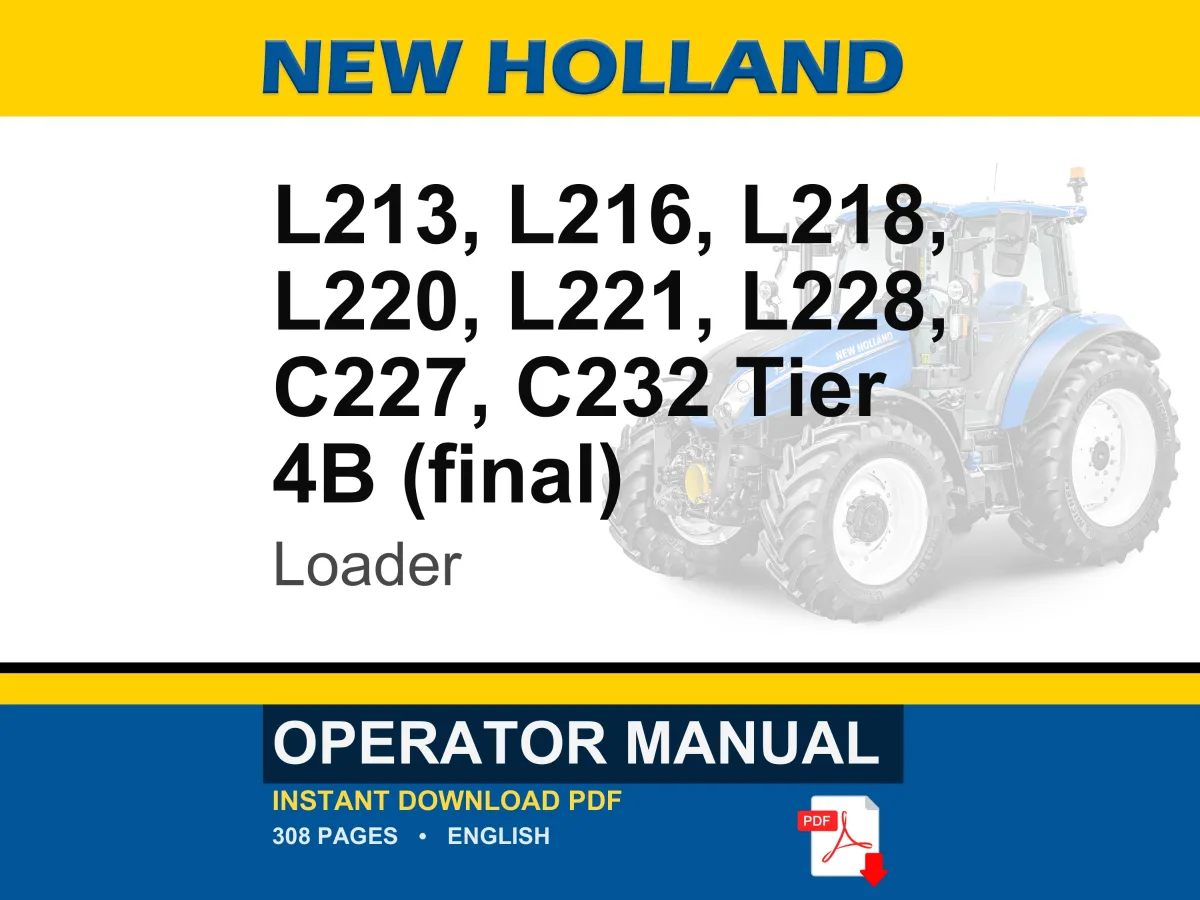 New Holland L213, L216, L218, L220, L221, L228, C227, C232 Tier 4B (final) Loader Operator Owners Operation Manual | Instant PDF Download