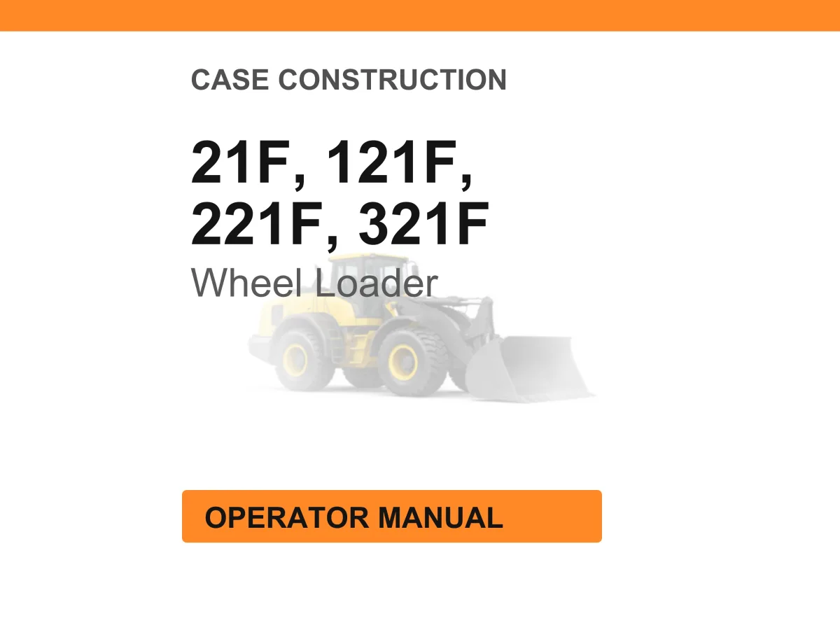Case Construction 21F, 121F, 221F, 321F Wheel Loader Operator Manual cover