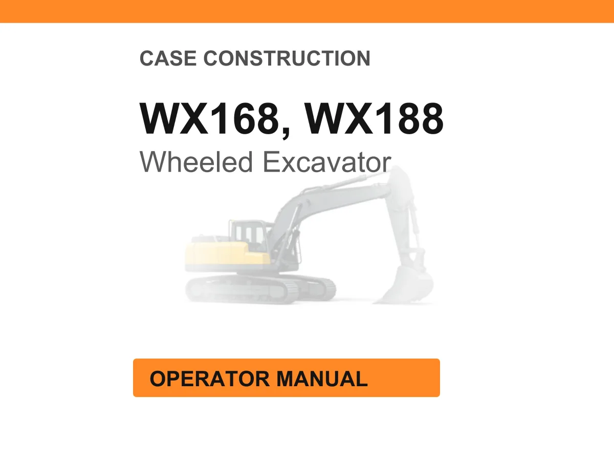 Case Construction WX168, WX188 Wheeled Excavator Operator Manual