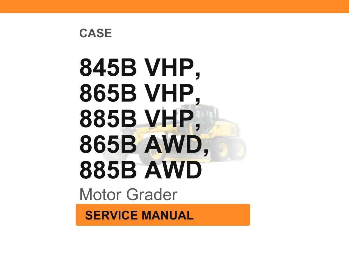Case Construction 845B, 865B, 885B VHP, 865B, 885B AWD Motor Graders Service Manual PDF Download