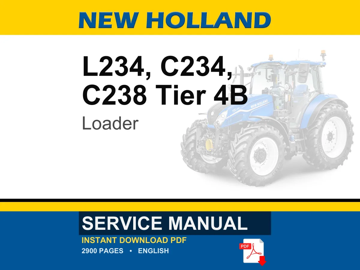 New Holland L234, C234, C238 Tier 4B (final) Loader Service Repair Workshop Manual | Instant PDF Download | Market: North America