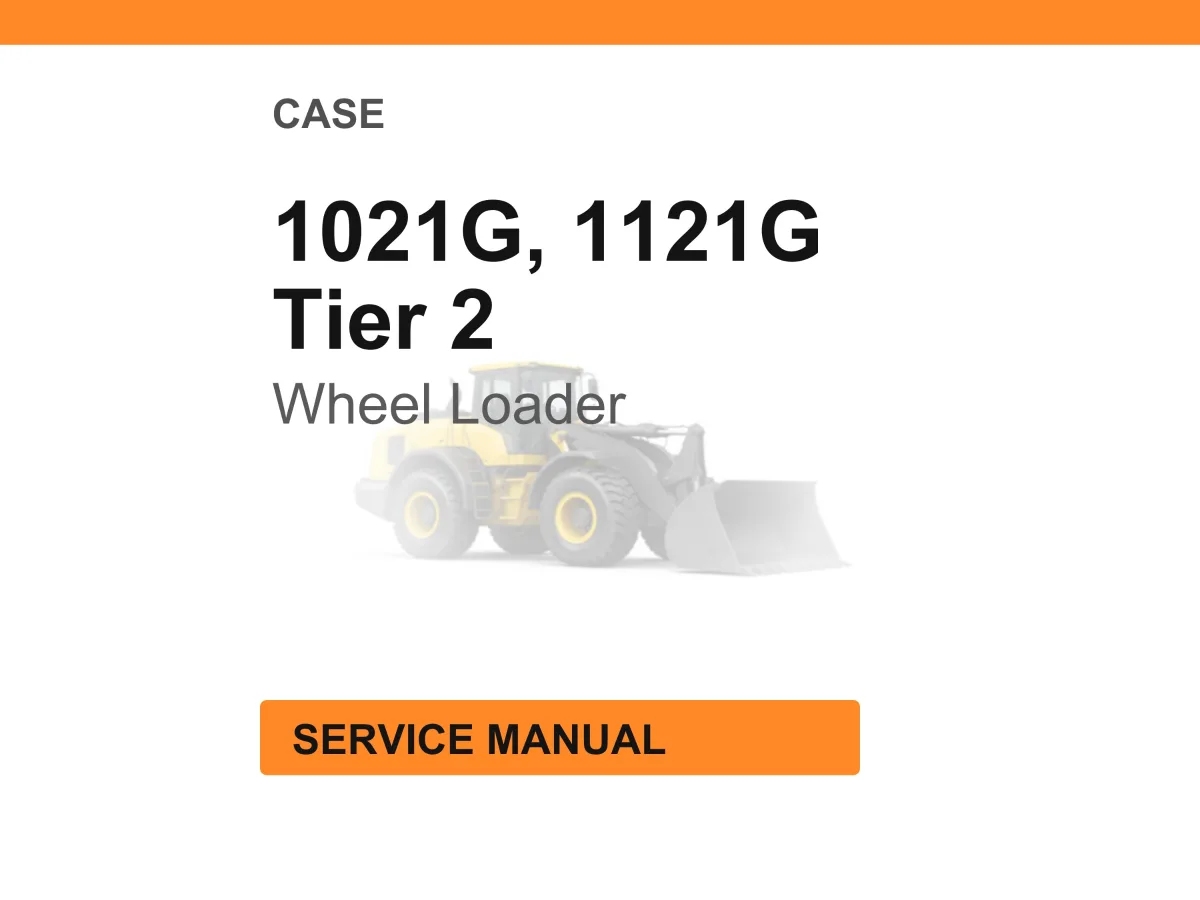 Case Construction 1021G, 1121G Tier 2 Wheel Loader Service Manual