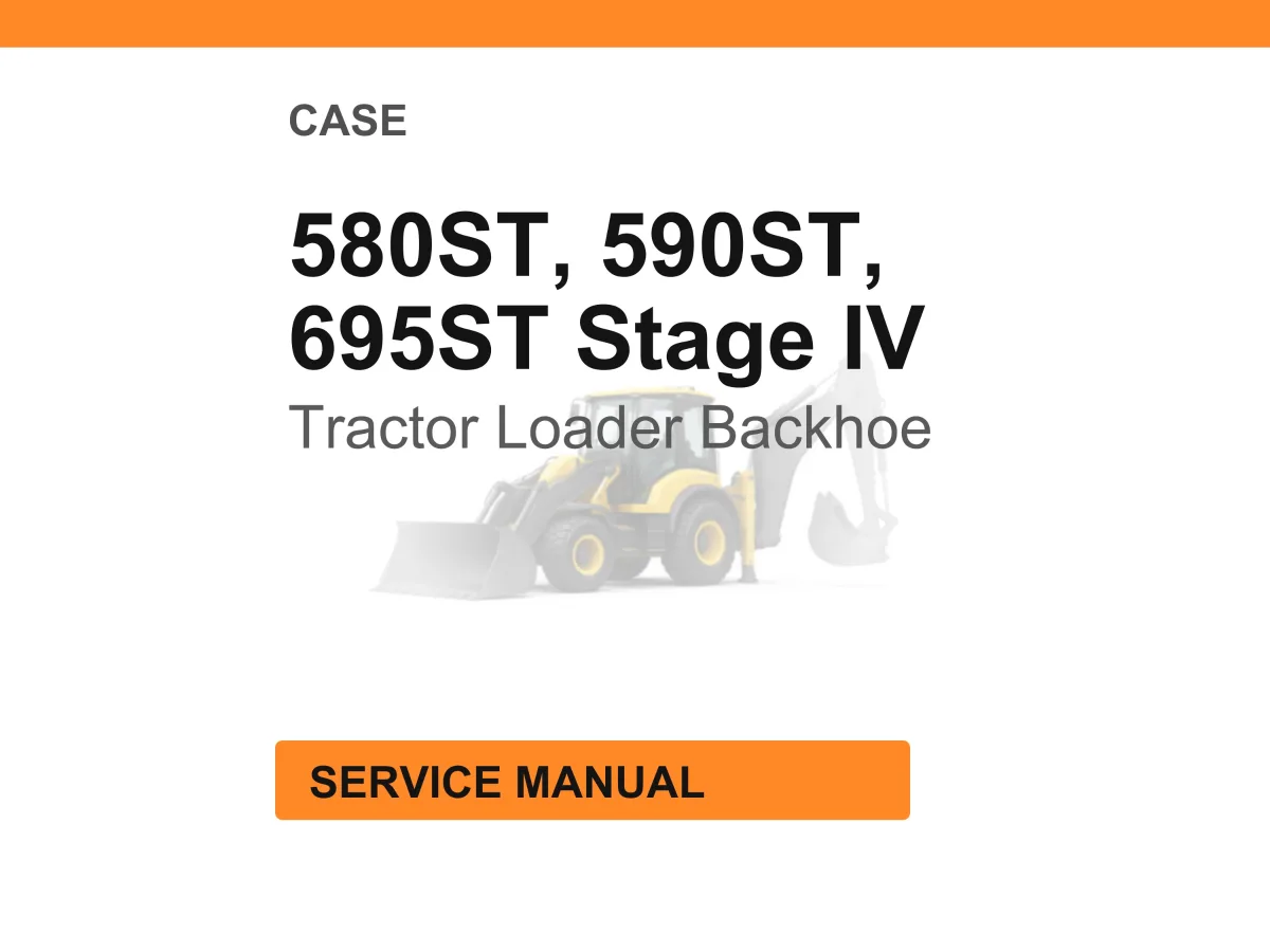 Case Construction 580ST, 590ST, 695ST Stage IV Tractor Backhoe Loader Service Manual