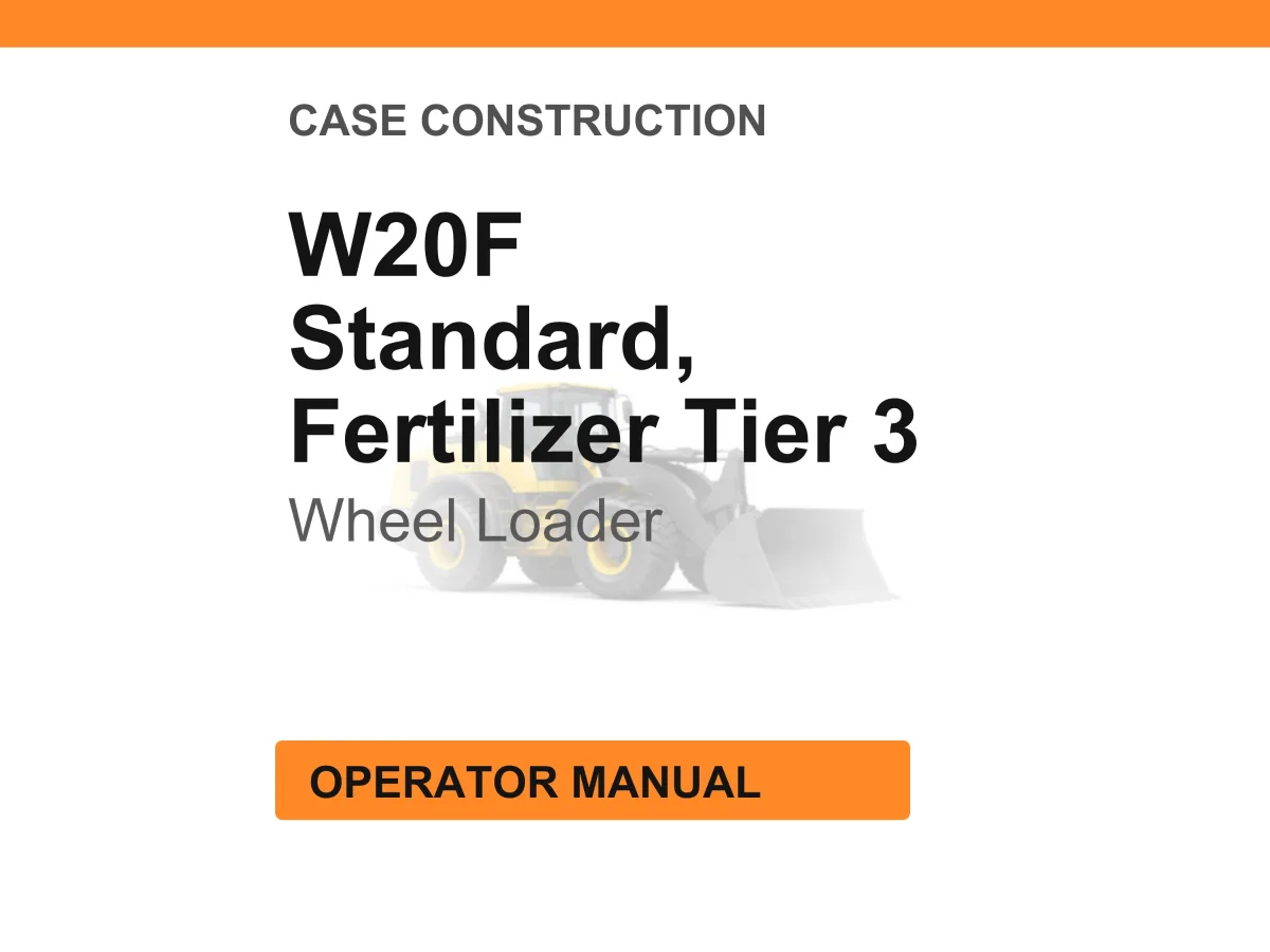 Case Construction W20F Standard model TIER 3, W20F Fertilizer model Tier 3 Wheel Loader Operator Manual cover