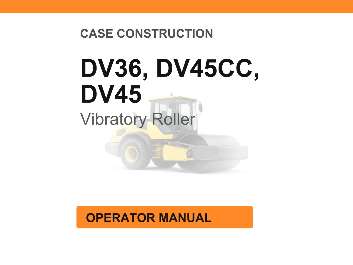 Case Construction DV36, DV45CC, DV45 Vibratory Roller Operator Manual cover