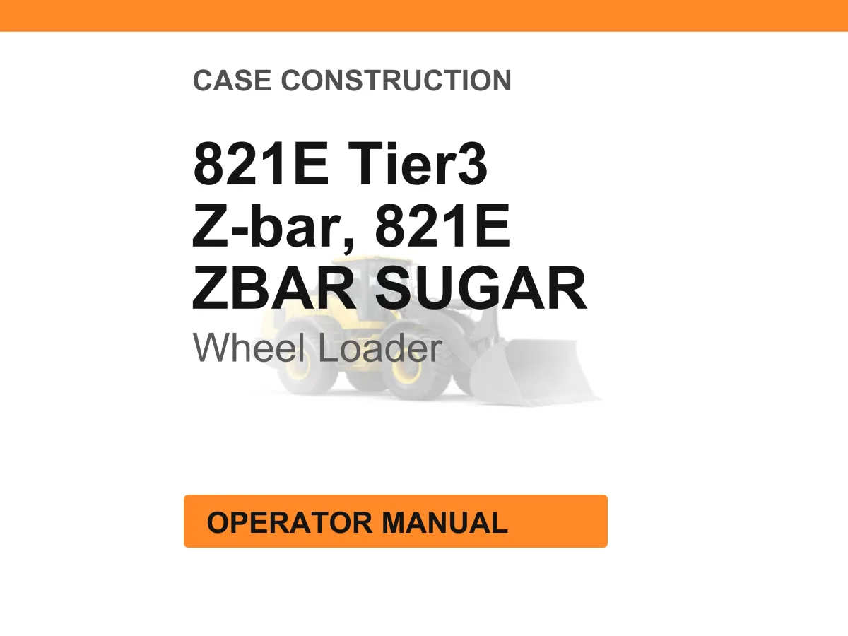 Case Construction 821E Tier3 Z-bar Wheel Loader Operator Manual cover
