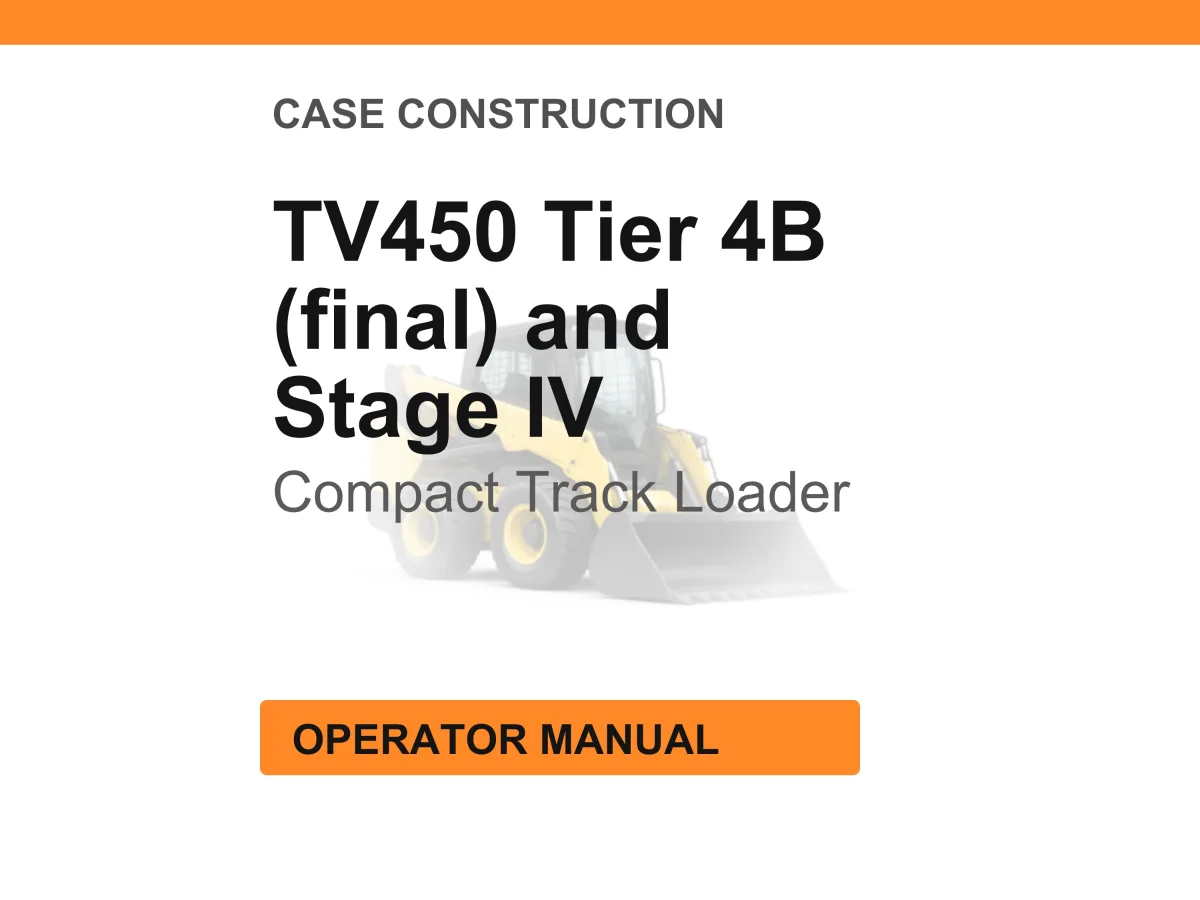Case Construction TV450 Tier 4B (final) and Stage IV Compact Track Loader Operator Manual