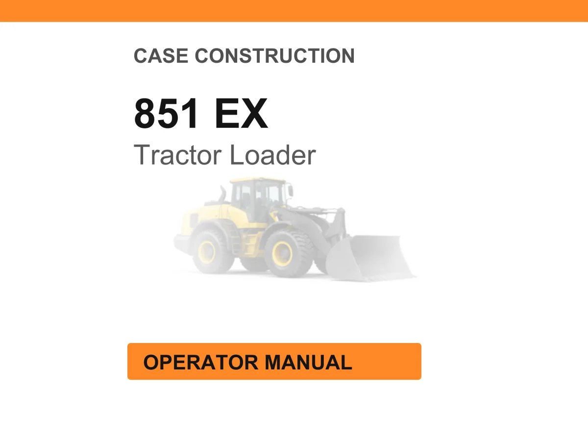Case Construction 851 EX Tractor Loader Operator Manual