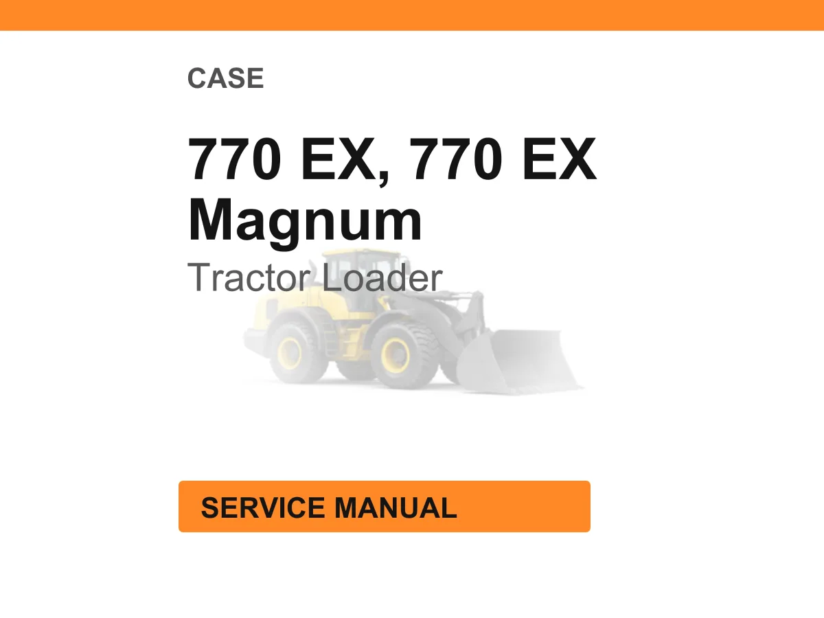Case Construction 770 EX, 770 EX Magnum Tractor Loader Service Manual PDF