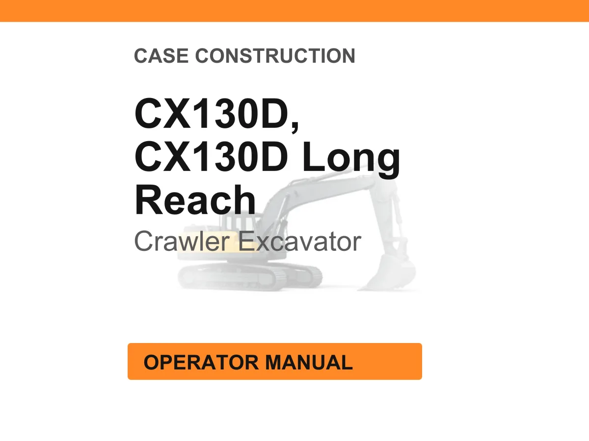 Case Construction CX130D, CX130D Long Reach Crawler Excavator Operator Manual