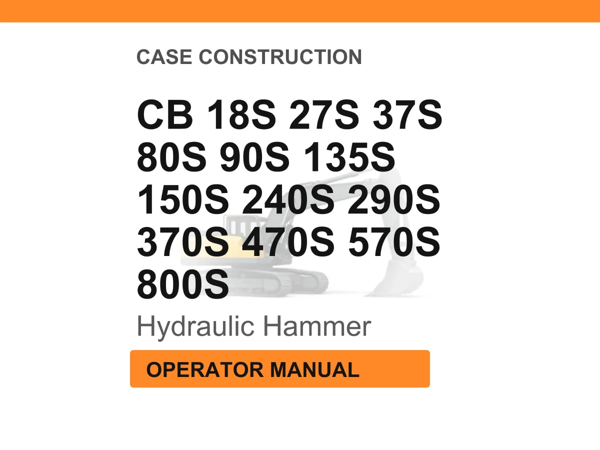 Case Construction CB 18S 27S 37S 80S 90S 135S 150S 240S 290S 370S 470S 570S 800S Hydraulic Hammer Operator Manual cover